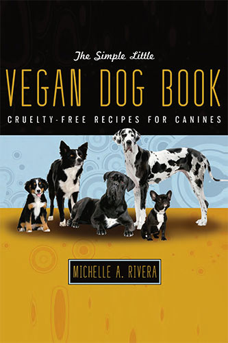 El pequeño y sencillo libro del perro vegano por Michelle Rivera